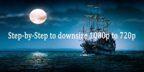 downscale 1080p video to 720p